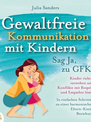 Gewaltfreie Kommunikation mit Kindern - Sag Ja