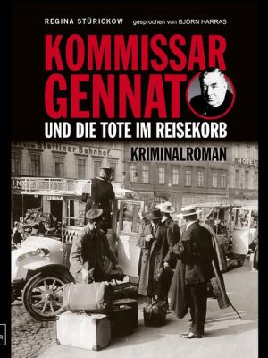 Kommissar Gennat und die Tote im Reisekorb