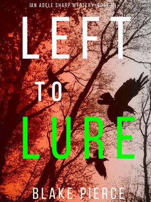 Left to Lure (An Adele Sharp Mystery—Book Twelve)