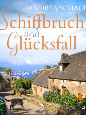 Schiffbruch und Glücksfall - Ein Bretagne-Hörbuch