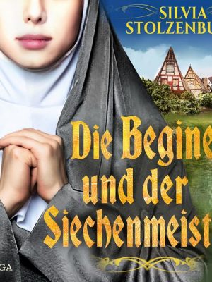 Die Begine und der Siechenmeister: Historischer Roman (Die Begine von Ulm 2)