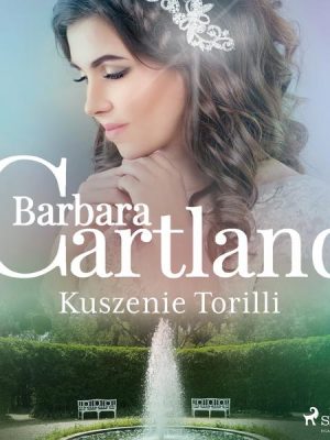 Kuszenie Torilli - Ponadczasowe historie miłosne Barbary Cartland