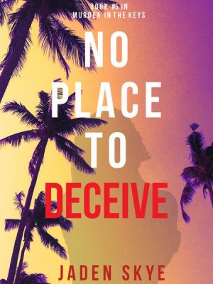 No Place to Deceive (Murder in the Keys—Book #5)