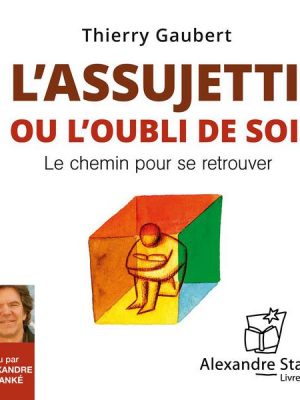 L'assujetti ou l'oubli de soi