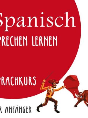 Spanisch sprechen lernen (Sprachkurs für Anfänger)