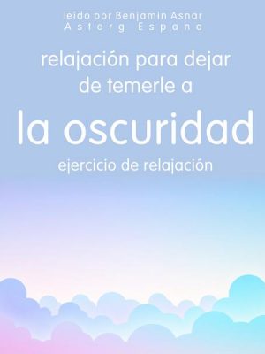 Relajación para dejar de temerle a la oscuridad Ejercicio de relajación