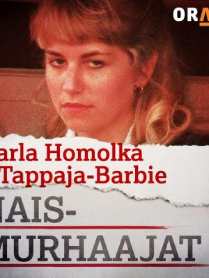 Karla Homolka – Tappaja-Barbie