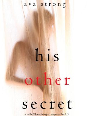 His Other Secret (A Stella Falls Psychological Thriller series—Book 3)