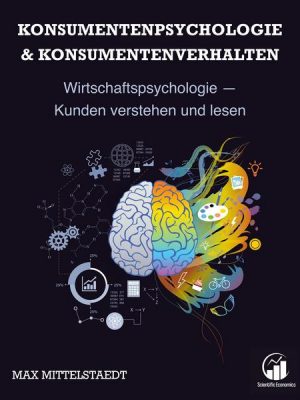 Konsumentenpsychologie und Konsumentenverhalten