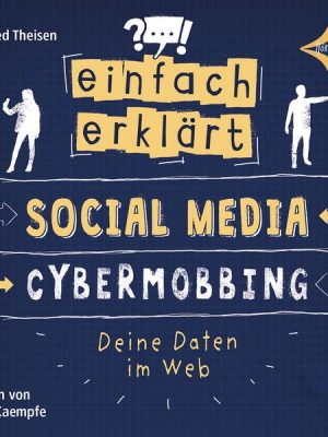 Einfach erklärt - Social Media - Cybermobbing - Deine Daten im Web