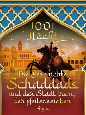 Die Geschichte Schaddads und der Stadt Irem