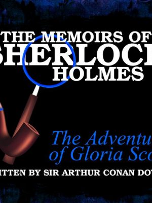 The Memoirs of Sherlock Holmes - The Adventure of Gloria Scott