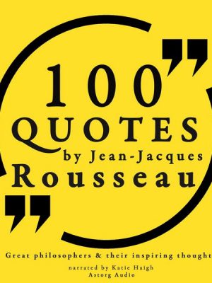 100 quotes by Rousseau: Great philosophers & their inspiring thoughts