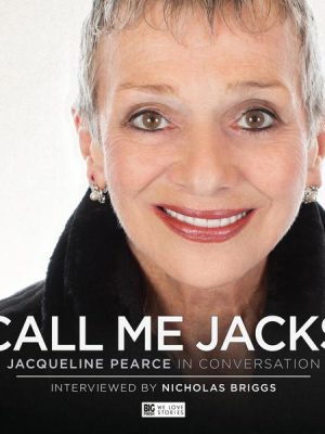 Call Me Jacks - Jacqueline Pearce in Conversation