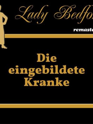 Folge 69: Die eingebildete Kranke