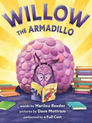 Willow the Armadillo (Unabridged)