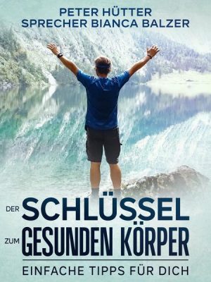 Der Schlüssel zum gesunden Körper