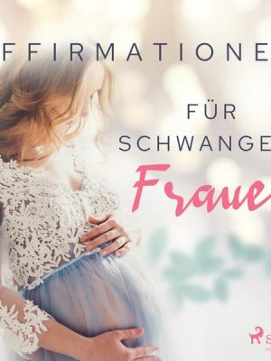 Affirmationen für schwangere Frauen