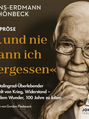 Hans-Erdmann Schönbeck: '... und nie kann ich vergessen': Ein Stalingrad-Überlebender erzählt von Krieg