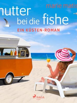 Mutter bei die Fische: ein Küsten-Roman