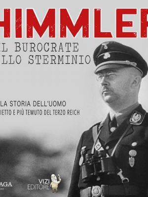 Himmler – Il burocrate dello sterminio