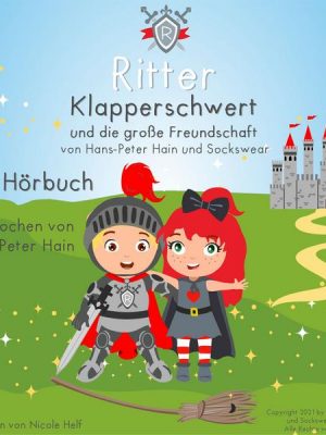 Ritter Klapperschwert und die große Freundschaft