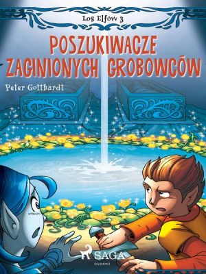 Los Elfów 3: Poszukiwacze zaginionych grobowców