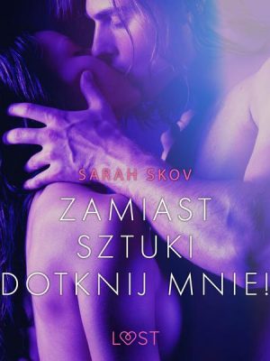 Zamiast sztuki dotknij mnie! - opowiadanie erotyczne