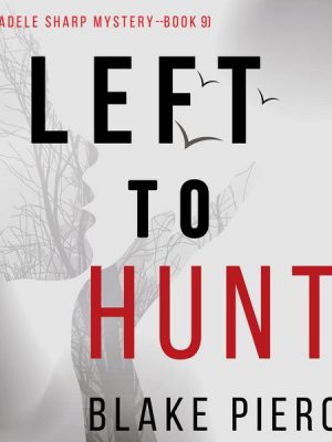 Left to Hunt (An Adele Sharp Mystery—Book Nine)