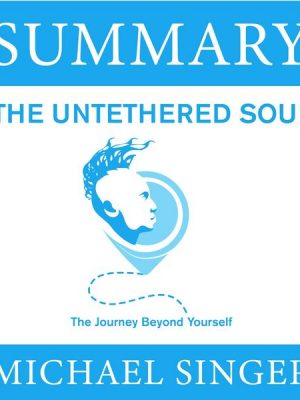 Summary – The Untethered Soul. The Journey Beyond Yourself