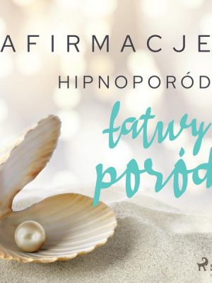 Afirmacje – Hipnoporód – łatwy poród