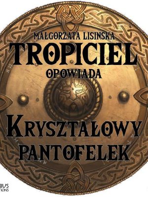 Tropiciel opowiada: Kryształowy pantofelek