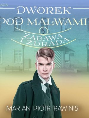 Dworek pod Malwami 6 - Zabawa i zdrada