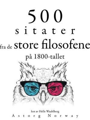 500 sitater fra store filosofer fra 1800-tallet