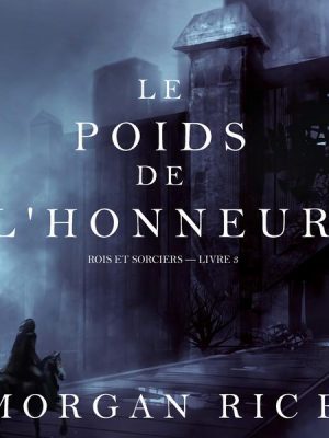 Le Poids de l'Honneur (Rois et Sorciers – Livre 3)