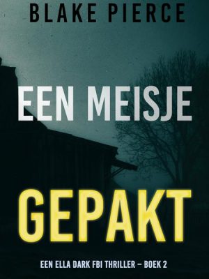 Een Meisje Gepakt (Een Ella Dark FBI Thriller – Boek 2)