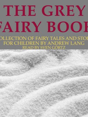 Andrew Lang: The Grey Fairy Book