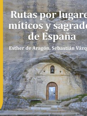 GuíaBurros: Rutas por lugares míticos y sagrados de España