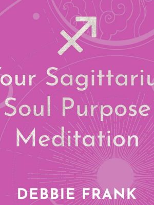 Your Sagittarius Soul Purpose Meditation