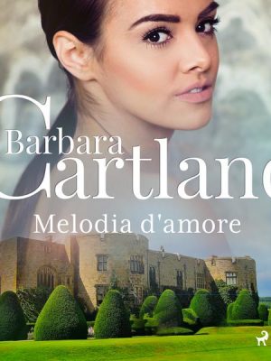 Melodia d'amore (La collezione eterna di Barbara Cartland 26)