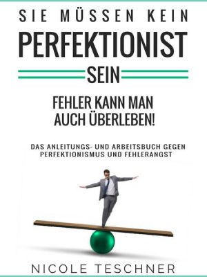 Sie müssen kein Perfektionist sein