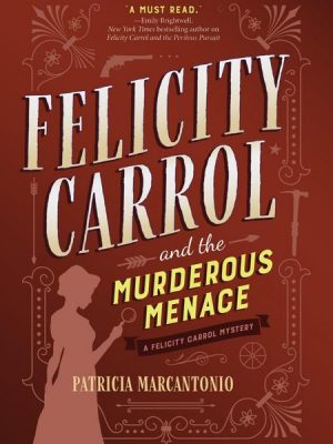 Felicity Carrol and the Murderous Menace