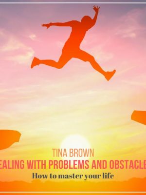 Dealing with Problems and Obstacles