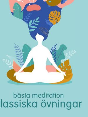 Bästa klassiska övningar för meditation