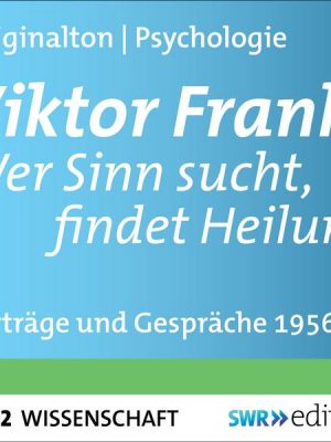 Viktor Frankl - Wer Sinn sucht