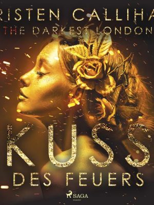 The Darkest London - Kuss des Feuers (Darkest-London-Reihe 1)