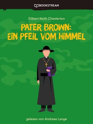 Pater Brown: Ein Pfeil vom Himmel