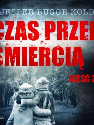 Czas przed śmiercią: część 3