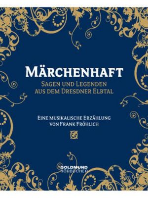 Märchenhaft - Sagen und Legenden aus dem Dresdner Elbtal