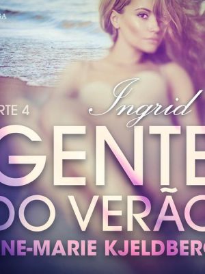 Gente do verão Parte 4: Ingrid – Conto Erótico